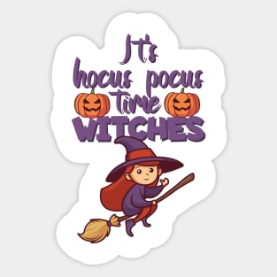 It's hocus pocus time witches Sticker